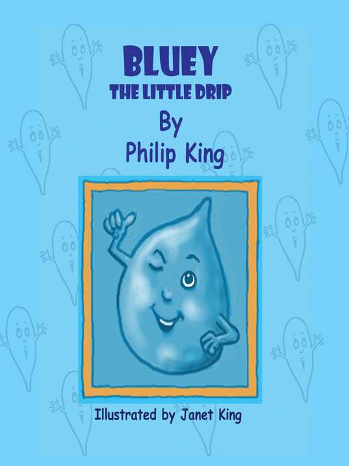 Title details for Bluey, the Little Drip by Philip John King - Available